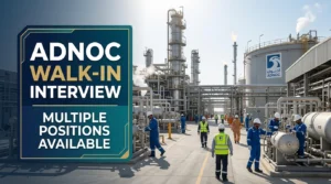 ADNOC Walk in Interview 2026 | Abu Dhabi Oil & Gas Jobs
