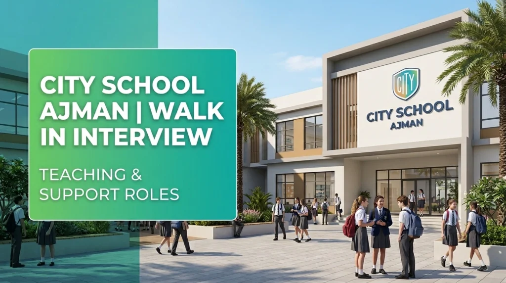 City School Ajman Walk in Interview 2026 | CBSE Teaching Jobs