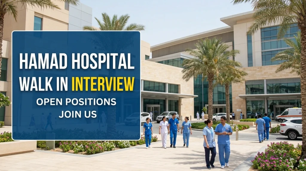 Hamad Hospital Walk in Interview 2026 | HMC Qatar Staff Jobs