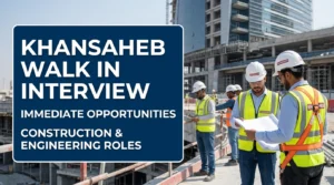 Khansaheb Walk In Interview 2026 | UAE Construction & FM Jobs
