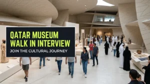 Qatar Museum Walk in Interview 2026 | MIA & NMoQ Jobs