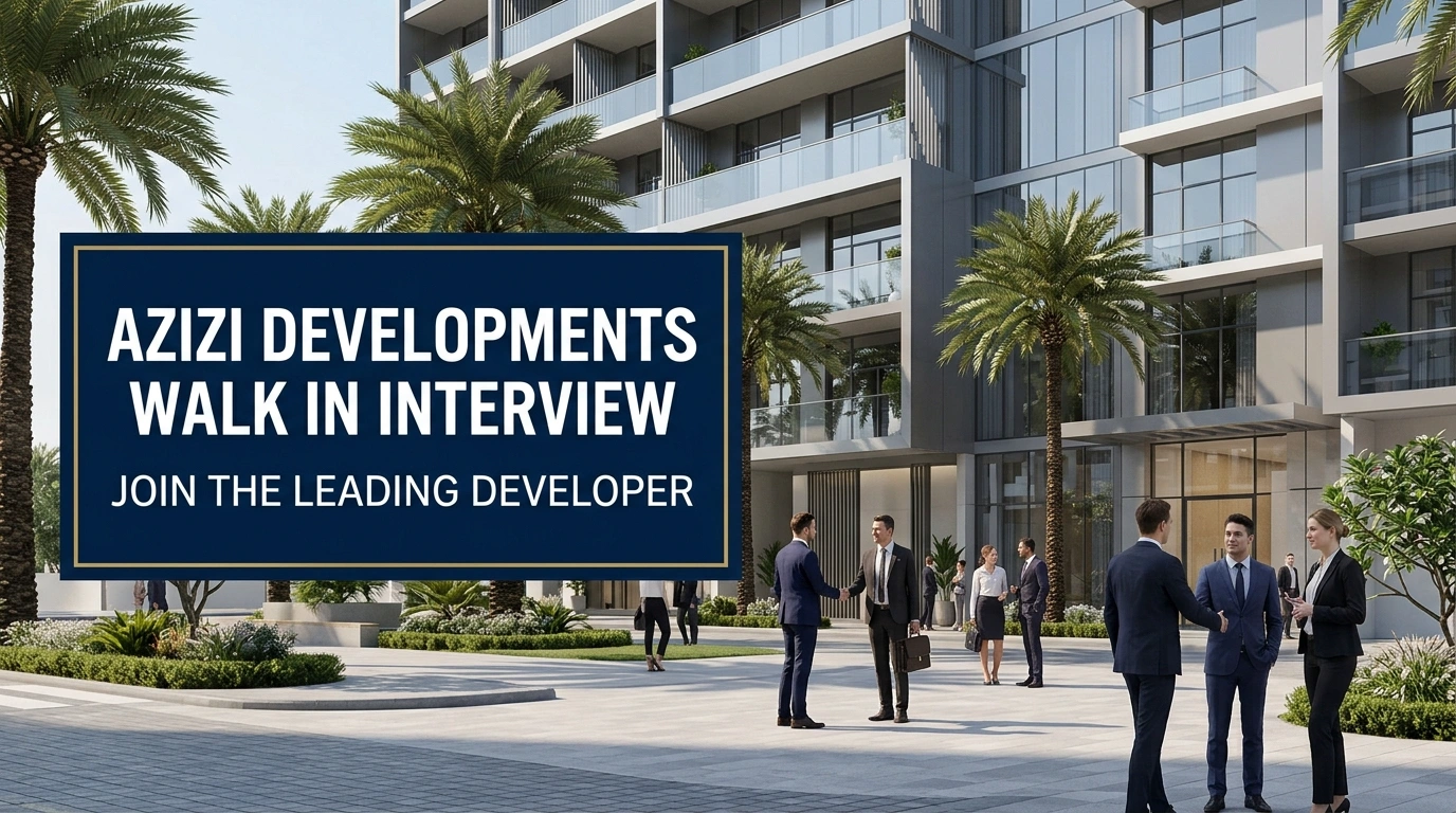 Azizi Developments Walk In Interview 2026 | Real Estate Jobs