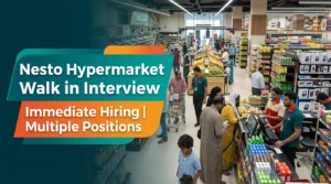 Nesto Hypermarket Walk In Interview 2026 | UAE FMCG Retail Jobs