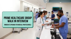 Prime Healthcare Group Walk In Interview 2026 | Clinic & Hospital Jobs