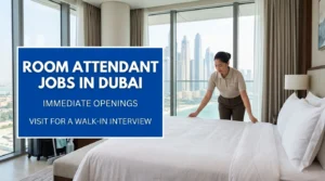 Walk In Interview for Room Attendant Jobs in Dubai 2026