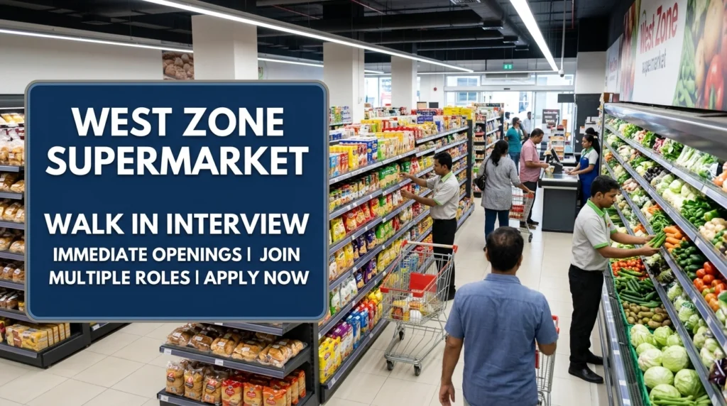 West Zone Walk In Interview Dubai 2026 | Supermarket Jobs