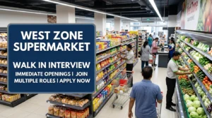 West Zone Walk In Interview Dubai 2026 | Supermarket Jobs